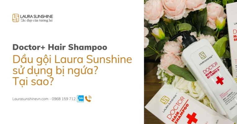 Tại sao bị ngứa khi sử dụng dầu gội Laura Sunshine - Doctor Hair Shampoo
