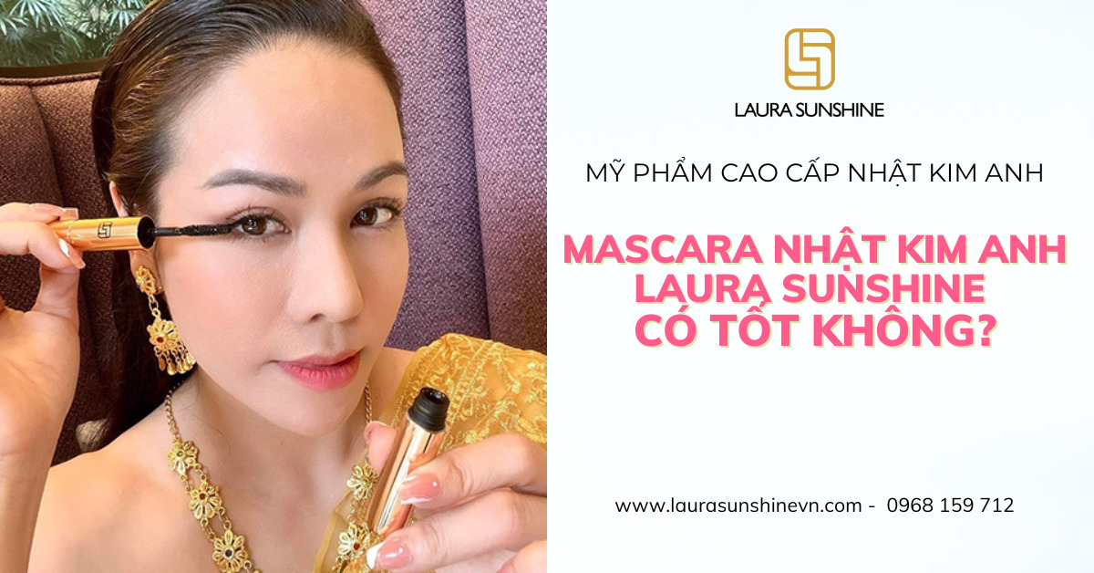 Mascara Laura Sunshine Nhật Kim Anh có tốt không