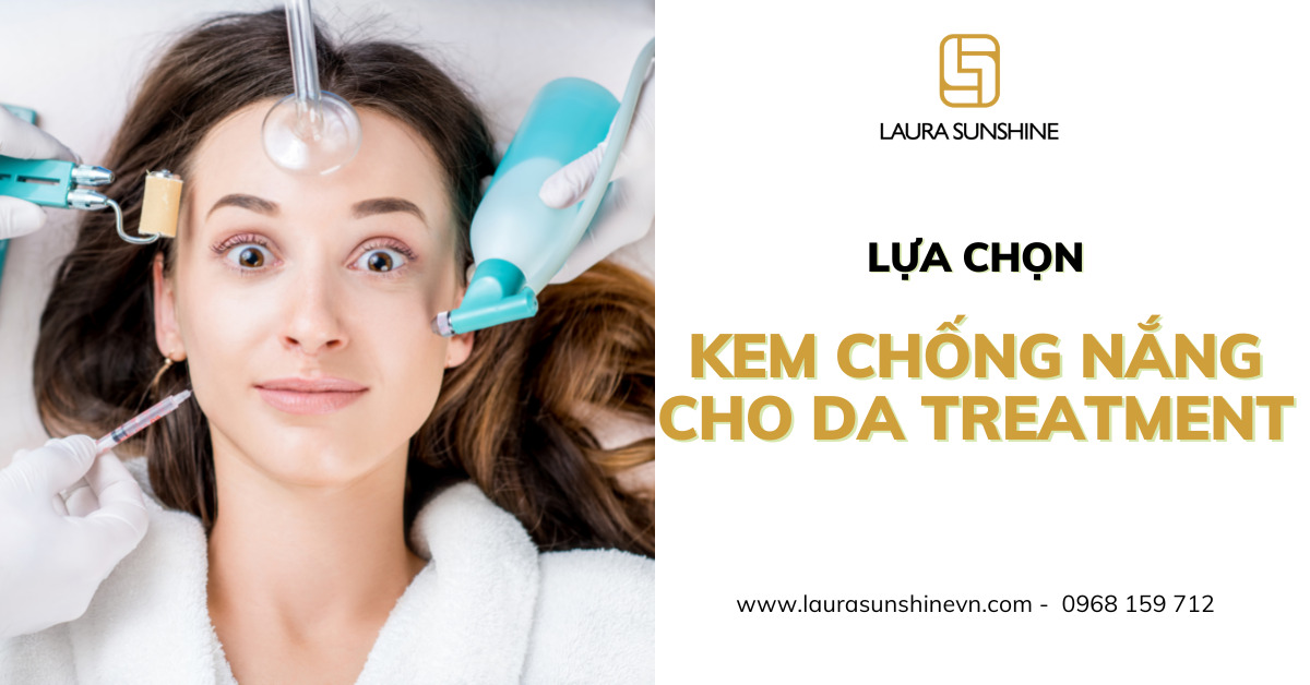 thumnail lựa chọn kem chống nắng cho da treatment