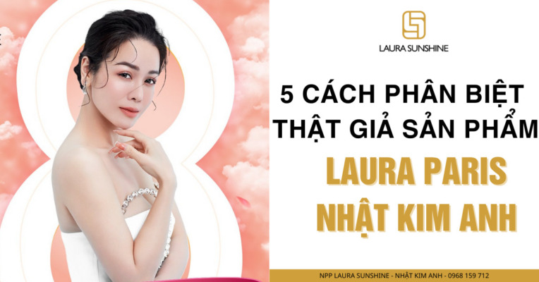 thumnail Cách phân biệt thật giả sản phẩm Laura Sunshine - Nhật Kim Anh