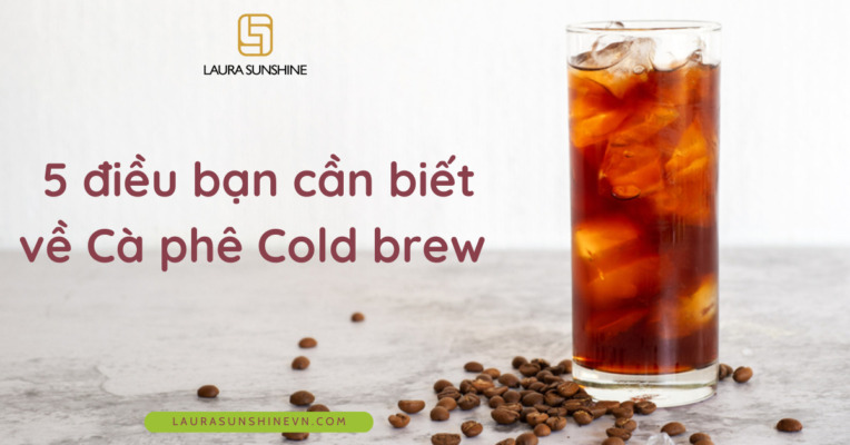 thumbnail 5 điều bạn cần biết về Cà phê Cold brew