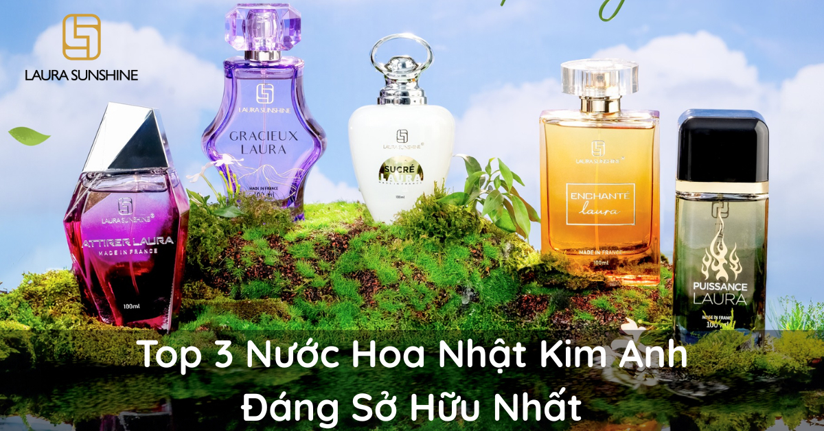 Top 3 Nước Hoa Nhật Kim Anh Đáng Sở Hữu Nhất 2025 Lựa Chọn Hoàn Hảo Cho Chàng và Nàng (2)