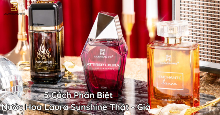 5 Cách Phân Biệt Nước Hoa Laura Sunshine Thật - Giả Chuẩn Nhất 2025 1
