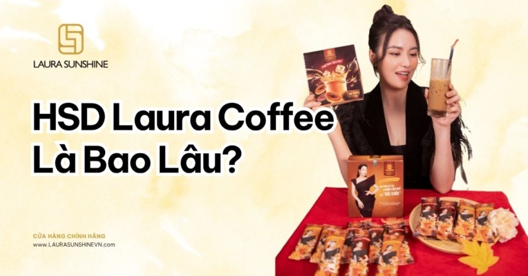 Hạn Sử Dụng Cà Phê Laura Coffee Là Bao Lâu 1