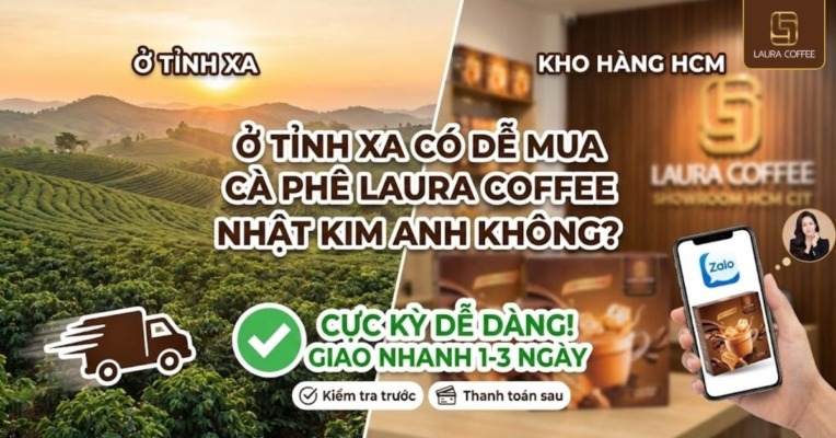 Ở Tỉnh Xa Có Dễ Mua Cà Phê Laura Coffee Nhật Kim Anh Không (1)